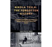Nikola Tesla: The Forgotten History