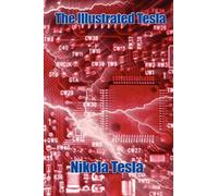 Nikola Tesla The Illustrated Tesla - Twenty Essential Essays, (Copertina rigida)