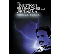 Nikola Tesla The Inventions, Researchers and Writings of Nikola Tesl (Tascabile)