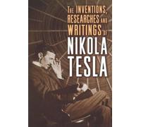 Nikola Tesla The Inventions, Researches, and Writings of Nikola Tesl (Tascabile)