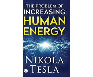 Nikola Tesla The Problem of Increasing Human Energy (Copertina rigida)