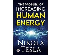 Nikola Tesla The Problem of Increasing Human Energy (Tascabile)