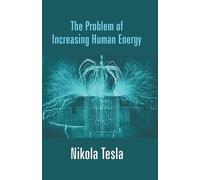 Nikola Tesla The Problem of Increasing Human Energy (Tascabile)