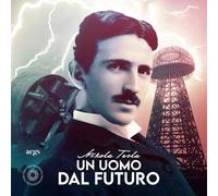 Nikola Tesla. Un uomo dal futuro. Ediz. italiana, inglese e serba
