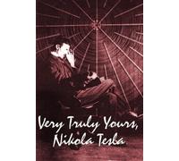 Very Truly Yours, Nikola Tesla by Tesla, Nikola
