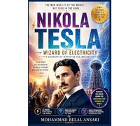 Nikola Tesla: Wizard of Electricity