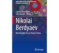 Nikolai Berdyaev: Moral Insights for Our Human Future: 45