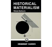 Nikolai Bukharin Historical Materialism (Tascabile) Cosmonaut Classics