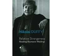 Nikolai Duffy Relative Strangeness: Reading Rosmarie Waldrop (Tascabile)