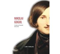 Nikolai Gogol: Furchtbare Rache. Vollständige Neuausgabe: Eine wahre Geschichte aus der alten Zeit
