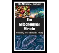 Nikolai J Graham The Mitochondrial Miracle (Tascabile)
