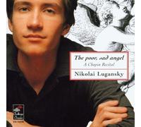 Nikolai Lugansky - The Poor, Sad Angel: A Chopin Recital