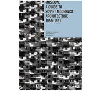 Nikolai Malinin Olga Kazakov Moscow: A Guide to Soviet Modernist Ar (Tascabile)