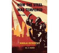 Nikolai Ostrovsky J T Marsh How the Steel Was Tempered (Tascabile)