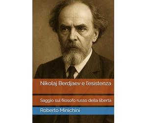 Nikolaj Berdjaev e l’esistenza: Saggio sul filosofo russo della libertà