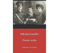 Nikolaj Gumilëv. Poesie scelte.
