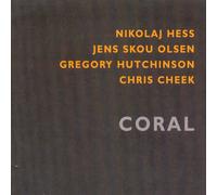 Nikolaj Hess/Jens Skou Olsen/Gregory Hutchison/Chris Cheek Coral (CD) Album