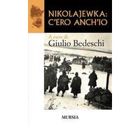 Nikolajewka: c'ero anch'io