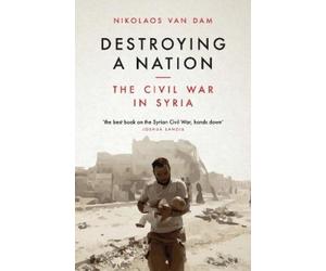 Nikolaos Van Dam Destroying a Nation (Tascabile)