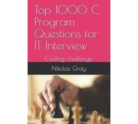 Nikolas Gray Top 1000 C Program Questions for IT Interview (Tascabile)