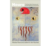 Neuro: The New Brain Sciences and the Management of the Mind by Rose, Nikolas