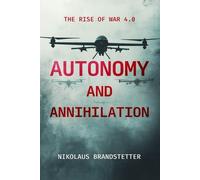 Nikolaus Brandstetter Autonomy and Annihilation (Tascabile)