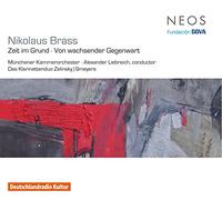 Nikolaus Brass - Zeit Im Grund/Von Wachsender Gegenwart