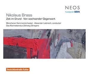 Nikolaus Brass - Zeit Im Grund/Von Wachsender Gegenwart