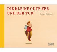 Nikolaus Heidelbach Die kleine gute Fee und der Tod (Copertina rigida)