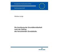 Nikolaus Lange Die Ausuebung der Grunddienstbarkeit nach der Teilung (Tascabile)