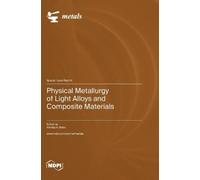 Nikolay A Belov Physical Metallurgy of Light Alloys and Compo (Copertina rigida)