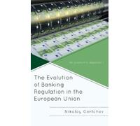 Nikolay Gertche The Evolution of Banking Regulation in the Eu (Copertina rigida)