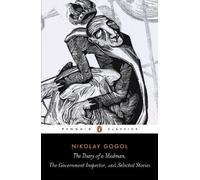 The Diary of a Madman, the Government Inspector, and Selected Stories