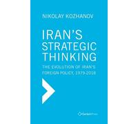 Nikolay Kozhano Iran`s Strategic Thinking: The Evolution of I (Copertina rigida)