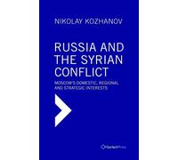 Nikolay Kozhano Russia and the Syrian Conflict: Moscow's Dome (Copertina rigida)