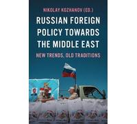Nikolay Kozhanov Russian Foreign Policy Towards the Middle East (Tascabile)