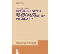 Nikolay Milkov Hermann Lotze's Influence on Twentieth Century Philos (Tascabile)