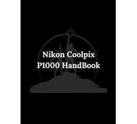 Nikon Coolpix P1000 HandBook: Clear Vision, Stunning Images