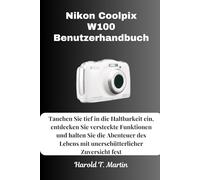 Nikon Coolpix W100 Benutzerhandbuch: Tauchen Sie tief in die Haltbarkeit ein, entdecken Sie versteckte Funktionen und halten Sie die Abenteuer des Lebens mit unerschütterlicher Zuversicht fest