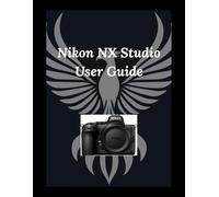 Nikon NX Studio User Guide: The Essential Toolkit