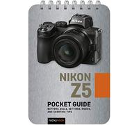 Nikon Z5: Pocket Guide: Buttons, Dials, Settings, Modes, and Shooting Tips