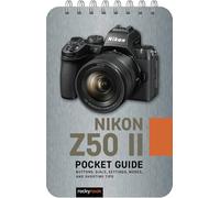 Nikon Z50 II Pocket Guide: Buttons, Dials, Settings, Modes, and Shooting Tips