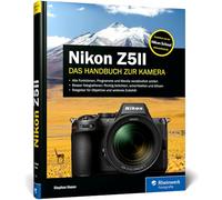 Nikon Z5II: Das Handbuch zur Kamera. Praxiswissen und Expertentipps zu Ihrer Nikon Z5II