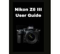Nikon Z6 III User Guide