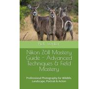 Nikon Z6II Mastery Guide - Advanced Techniques & Field Mastery: Professional Photography for Wildlife, Landscape, Portrait & Action