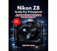 Nikon Z8 Guida Per Principianti