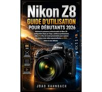Nikon Z8 Guide de l'utilisateur pour débutants 2026: configuration simple étape par étape, autofocus professionnel, vidéo 8K et flux de travail ... en 2026 - même si vous débutez.