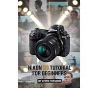 Nikon Z8 Tutorial for Beginners: Step-by-Step User Guide to Camera Settings, Photography Techniques, Videography Tips, Autofocus, Exposure, and Real Shooting Scenarios