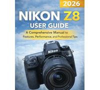 Nikon Z8 user guide: A Comprehensive Manual to Features, Performance, and Professional Tips