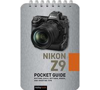 Nikon Z9: Pocket Guide: Buttons, Dials, Settings, Modes, and Shooting Tips